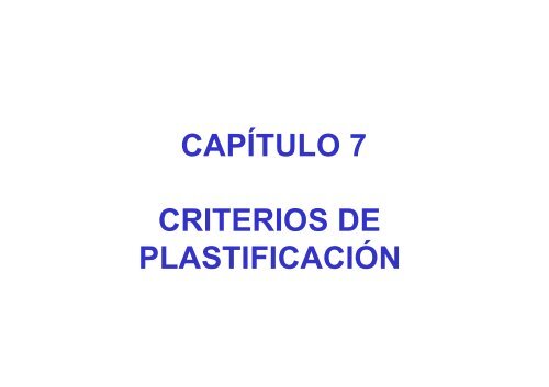 CAPÍTULO 7 CRITERIOS DE PLASTIFICACIÓN - OCW - UC3M