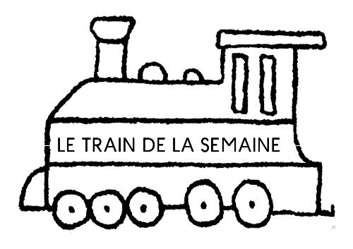 LE TRAIN DE LA SEMAINE LE TRAIN DE LA SEMAINE