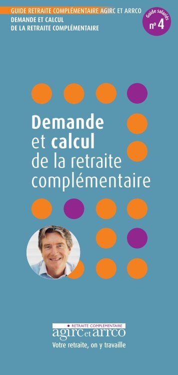 Guide retraite complémentaire N°4 - Agirc et Arrco