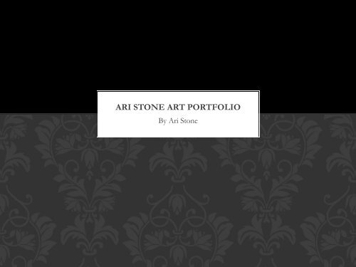 Ari Stone Art Portfolio PDF File - Ari Stone Art Productions