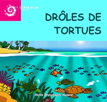 DRÔLES DE TORTUES - Parc national de la Guadeloupe