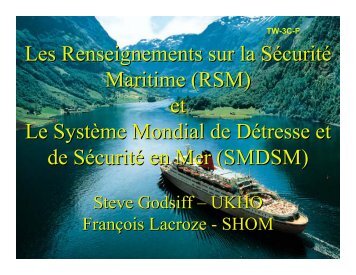 Les Renseignements sur la Sécurité Maritime (RSM) et Le ... - IHO