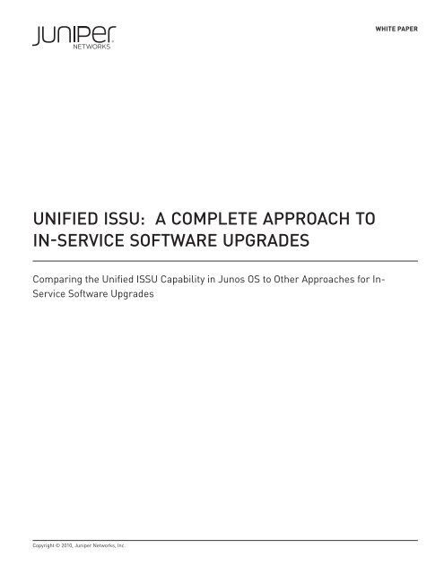 Unified ISSU: A Complete Approach to In ... - Juniper Networks