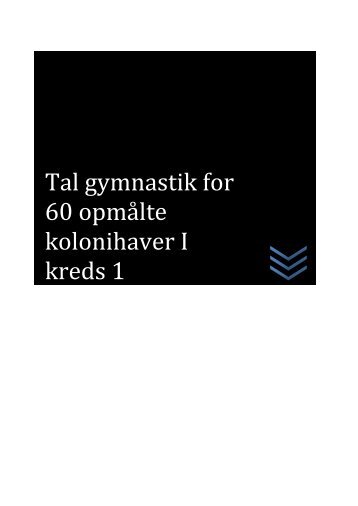 Tal gymnastik for 60 opmålte kolonihaver I kreds 1 - ww ...