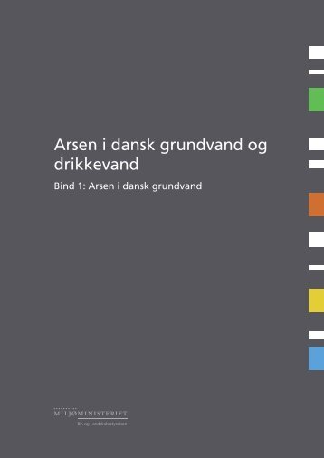 Arsen i dansk grundvand og drikkevand - Bind 1 - Naturstyrelsen