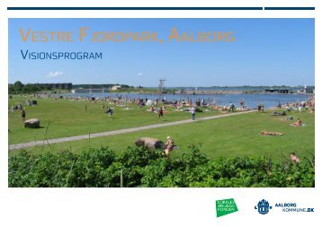 Visionsprogram for Vestre Fjordpark, Aalborg. - Aalborg Kommune