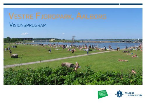 Visionsprogram for Vestre Fjordpark, Aalborg. - Aalborg Kommune
