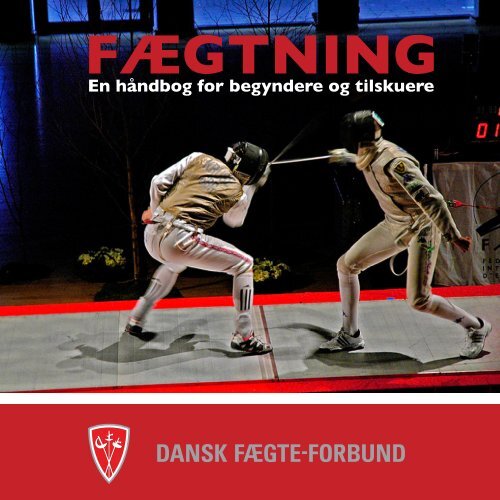 Fægtning - en håndbog for begyndere og tilskuere - Dansk Fægte ...