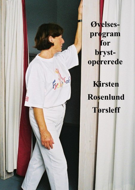 Øvelses- program for bryst- opererede Kirsten ... - Kirsten Toersleff