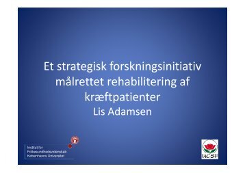 Microsoft PowerPoint - Lis Adamsen - Et strategisk forskningsinitiativ ...
