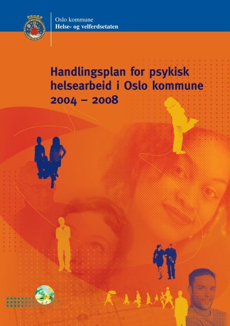 Handlingsplan for psykisk helsearbeid i Oslo kommune 2004 – 2008