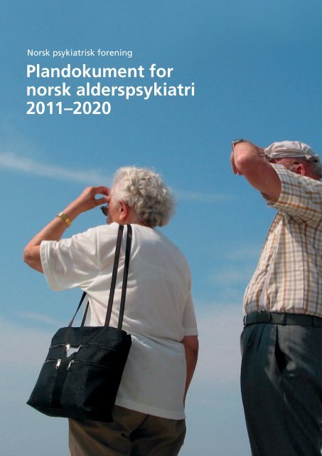 Plandokument for norsk alderspsykiatri 2011–2020 - Nasjonalt ...
