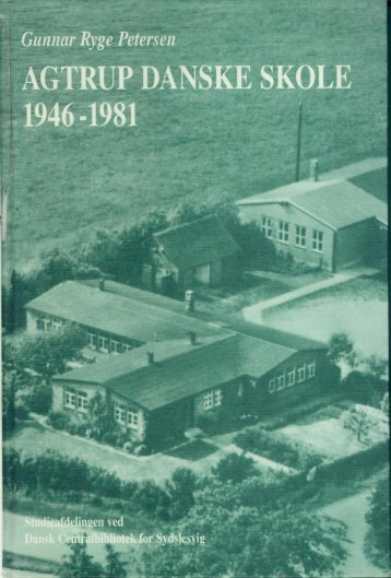 agtrupdanskeskole 1946-1981 - Studieafdelingen og Arkivet ...