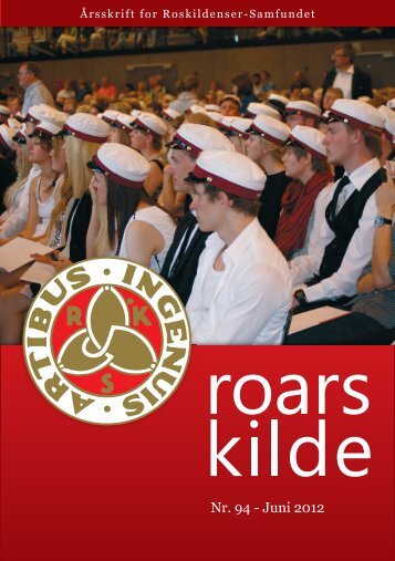Roars Kilde Nr. 94 - Juni 2012 - Roskildenser samfundet.