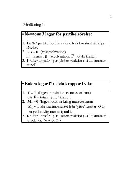 • Newtons 3 lagar för partikelrörelse: • Eulers lagar för stela kroppar i ...