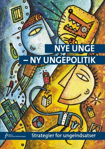 – NY UNGEPOLITIK NYE UNGE - Børne- og Kulturchefforeningen