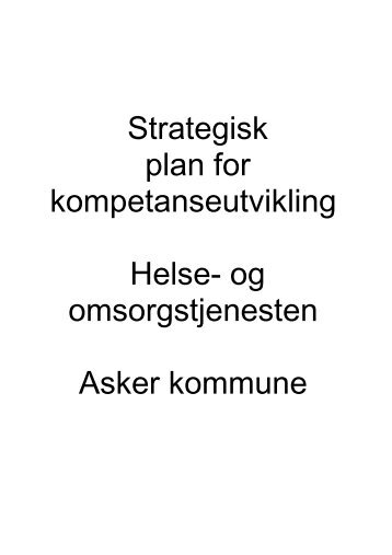 Strategisk plan for kompetanseutvikling i Helse ... - Asker kommune