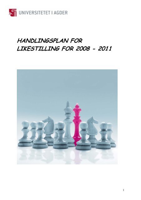 handlingsplan for likestilling for 2008 - 2011 - Universitetet i Agder