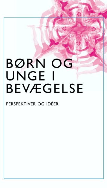 BØRN OG UNGE I BEVÆGELSE - Kulturministeriet