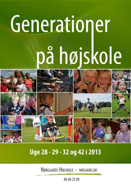 Uge 28 - 29 - 32 og 42 i 2013 - Nørgaards Højskole