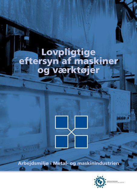 Lovpligtige eftersyn af maskiner og værktøjer - Industriens ...