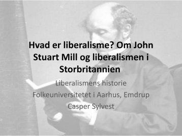 Hvad er liberalisme? Om John Stuart Mill og liberalismen i ...