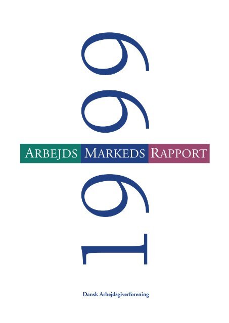 ArbejdsMarkedsRapport 1999 - Dansk Arbejdsgiverforening