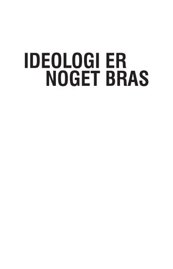 IDEOLOGI ER NOGET BRAS - Center for Vild Analyse