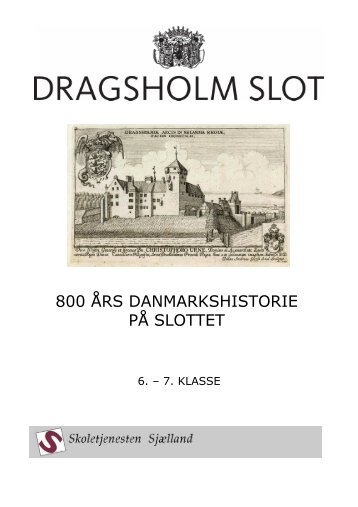 080709 800 ÅRS DANMARKSHISTORIE 6-7 kl u/bil - Dragsholm Slot