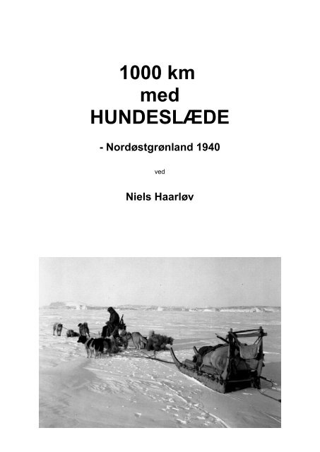 Niels Haarløv: &quot;1000 km med hundeslæde&quot; (dansk) - Arktisk Institut