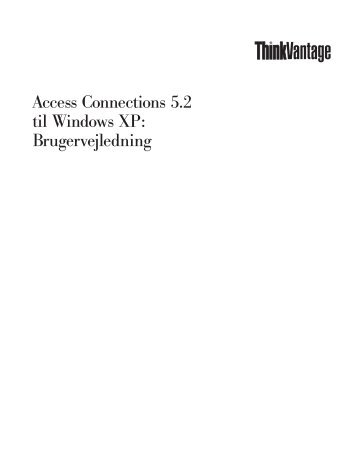Access Connections 5.2 til Windows XP: Brugervejledning - Lenovo