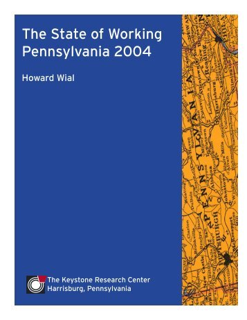 The State of Working Pennsylvania 2004 - The Keystone Research ...