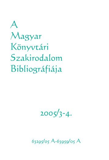 A Magyar Könyvtári Szakirodalom Bibliográfiája 2005/3-4.