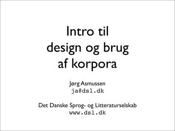 Intro til design og brug af korpora - Det Danske Sprog- og ...