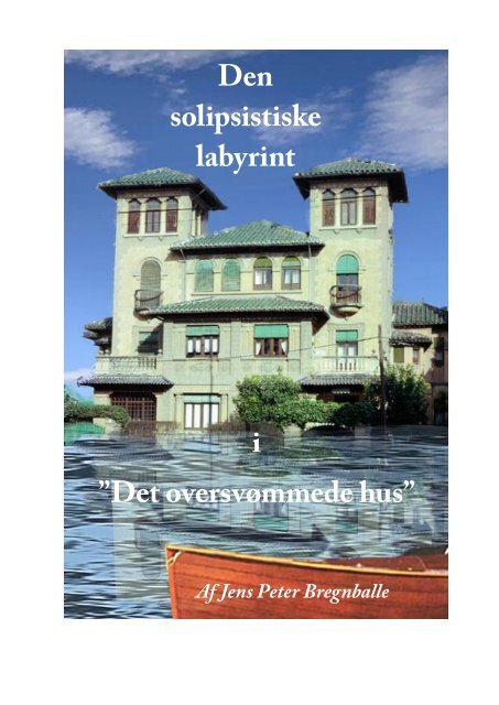 "Den solipsistiske labyrint i "Det oversvømmede hus"." Af ... - lakune.dk