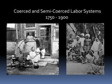 Coerced and Semi-Coerced Labor Systems 1750 - 1900