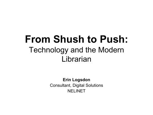 From Shush to Push: Technology and the Modern Librarian