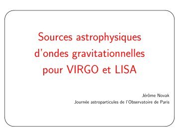 Sources astrophysiques d'ondes gravitationnelles pour VIRGO et LISA
