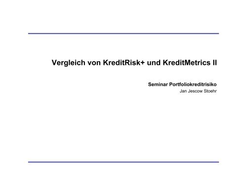 Vergleich von KreditRisk+ und KreditMetrics II