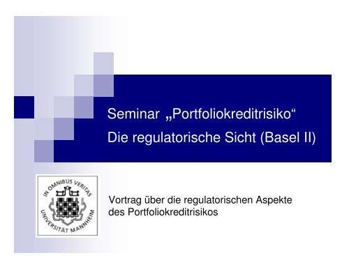 Seminar „Portfoliokreditrisiko“ Die regulatorische Sicht (Basel II)