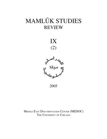 Vol. IX, no. 2 (2005) - Mamluk Studies Review - University of Chicago