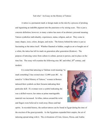 Tatt-who? An Essay on the History of Tattoos A tattoo is a permanent ...