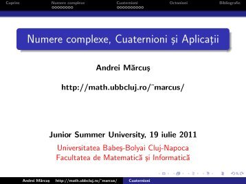 Numere complexe, Cuaternioni si Aplicatii - Universitatea Babes ...
