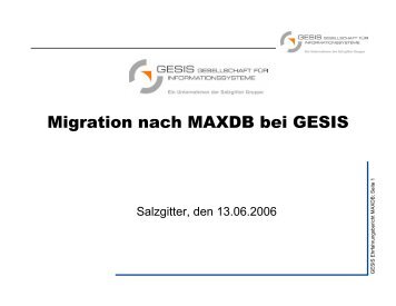 Gesis: Kundenbericht zur Migration von Oracle nach ... - SAP MaxDB