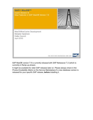 SAP MaxDB version 7.8 is currently released with SAP Netweaver ...