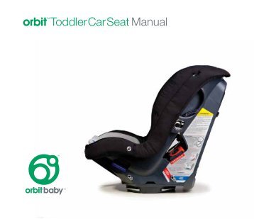 Toddler Car Seat Manual - Orbit Baby