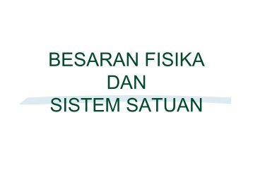 Kuliah 1 – Besaran Fisika dan Sistem Satuan