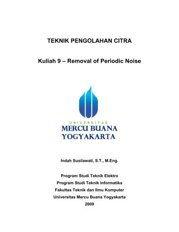 TEKNIK PENGOLAHAN CITRA Kuliah 9 – Removal of Periodic Noise