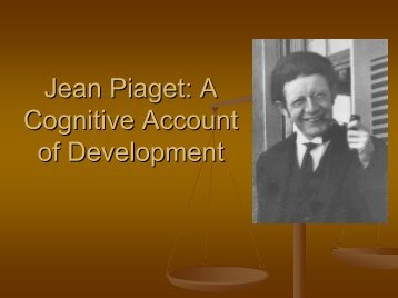 Jean Piaget: A Cognitive Account of Development