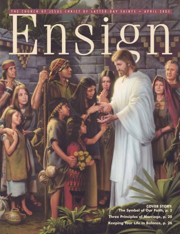 April 2005 Ensign - The Church of Jesus Christ of Latter-day Saints